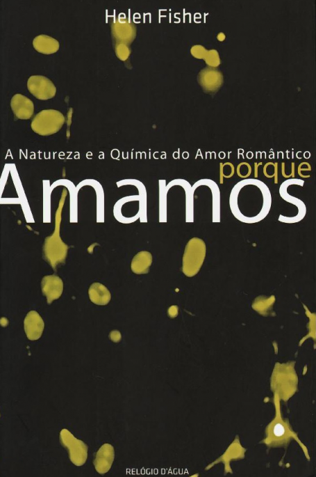 NATUREZA E A QUIMICA DO AMOR ROMANTICO - PORQUE AMAMOS