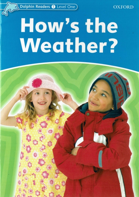 HOW S THE WEATHER? DOLPHIN READERS LEVEL 1