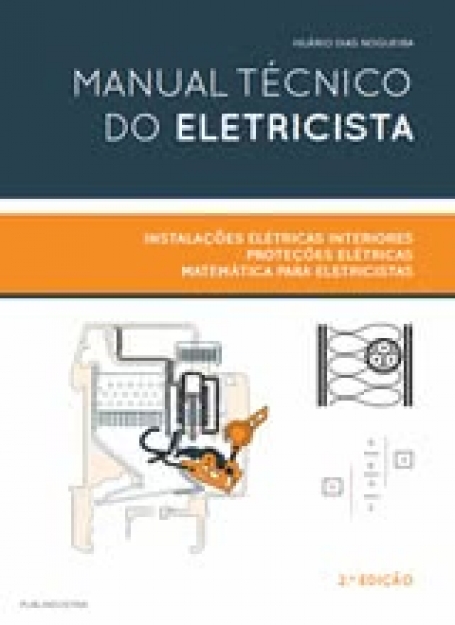 MANUAL TECNICO DO ELETRICISTA - INSTALACOES ELETRICAS INTERIORES - PROTECOES ELETRICAS - MATEMATICA PARA ELETRICISTAS