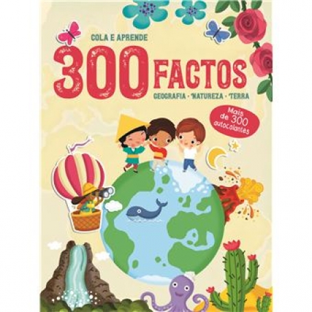 300 FACTOS COLA E APRENDE - GEOGRAFIA, NATUREZA, TERRA