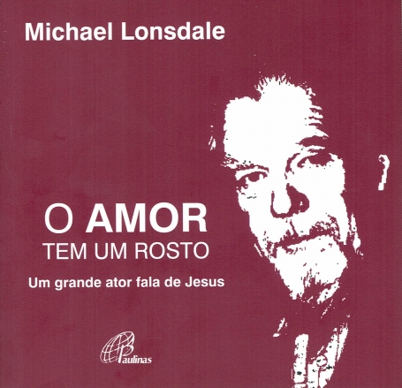 O AMOR TEM UM ROSTO - UM GRANDE ATOR FALA DE JESUS