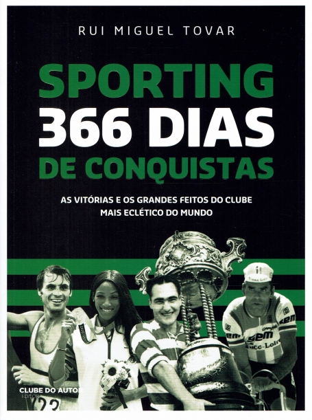SPORTING - 366 DIAS DE CONQUISTAS as vistorias e os grandes feitos do clube mais ecletico do mundo