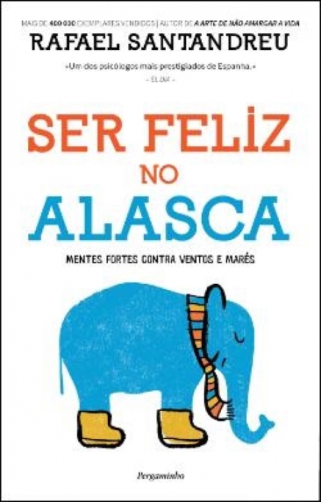 SER FELIZ NO ALASCA - mentes fortes contra ventos e mares