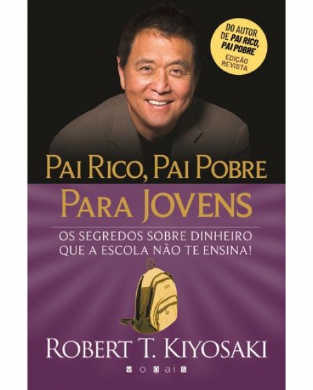 PAI RICO PAI POBRE PARA JOVENS - OS SEGREDOS SOBRE DINHEIRO QUE A ESCOLA NÃO TE ENSINA