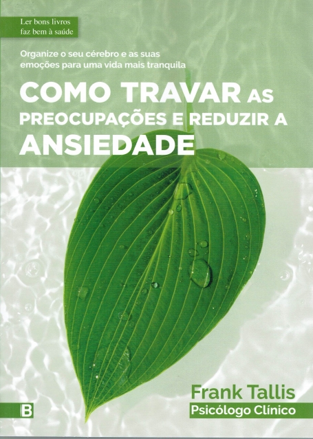 COMO TRAVAR AS PREOCUPACOES E REDUZIR A ANSIEDADE