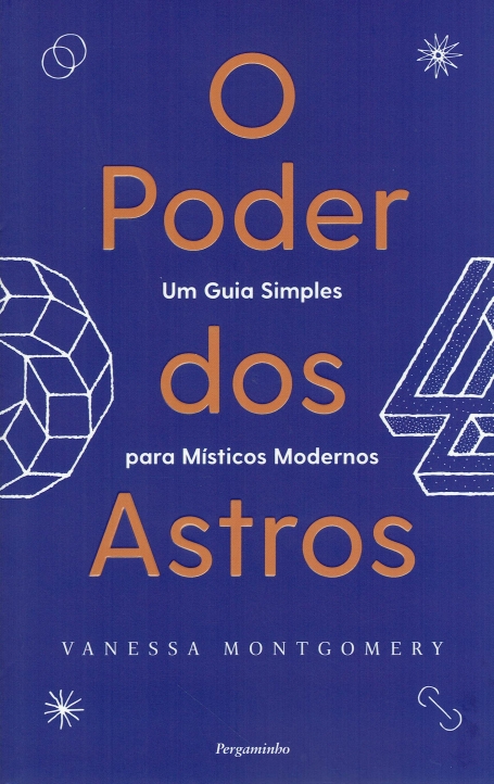 O PODER DOS ASTROS - um guia simples para misticos modernos