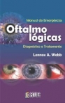 Manual de Emergências Oftalmológicas - Diagnóstico e Tratamento - 1ª/2006