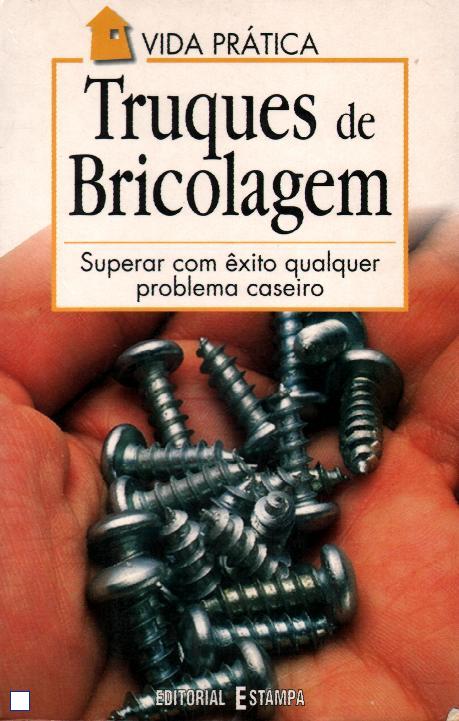 TRUQUES DE BRICOLAGEM - superar com exito qualquer problema caseiro