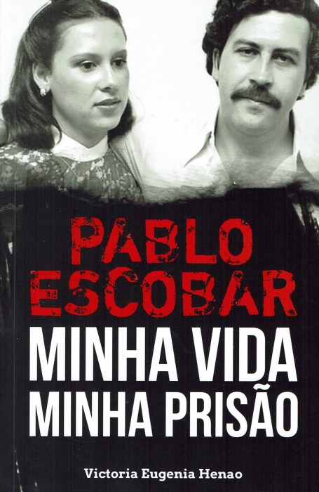 PABLO ESCOBAR MINHA VIDA MINHA PRISÃO