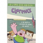 O LIVRO DOS AMIGOS DO CLARENCE E DE OUTRAS PESSOAS DE QUEM ELE GOSTA