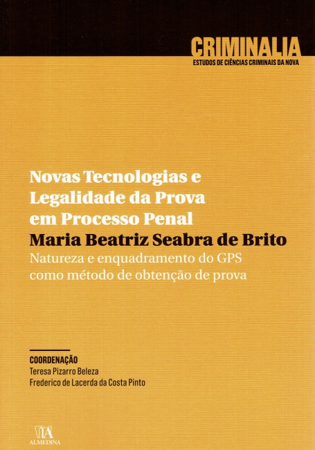 NOVAS TECNOLOGIAS E LEGALIDADE DA PROVA EM PROCESSO PENAL - natureza e enquadramento do GPS como metodo de otencao de prova
