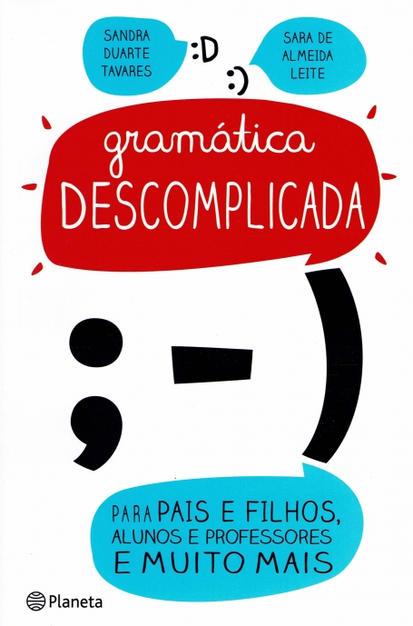 GRAMATICA DESCOMPLICADA PARA PAIS FILHOS ALUNOS E PROFESSORES E MUITO MAIS