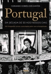 PORTUGAL - DA DECADA DE 50 AOS NOSSOS DIAS - 100 fotografias unicas comentadas pelos seus protagonistas