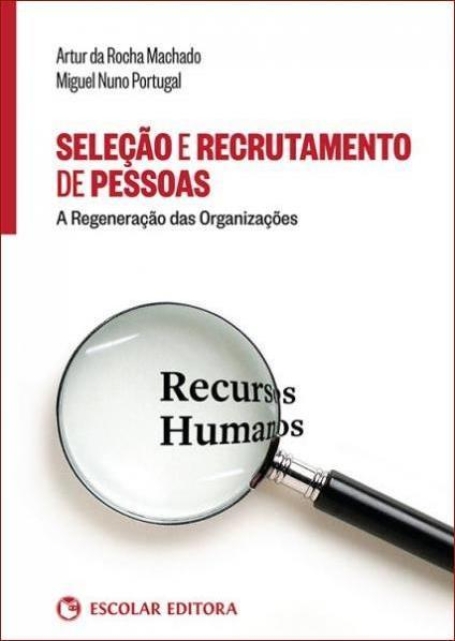 SELECAO E RECRUTAMENTO DE PESSOAS - a regeneracao das organizacoes
