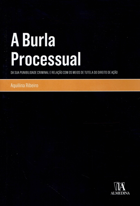A BURLA PROCESSUAL da sua punibilidade criminal e relação com os meios de tutela do direito de ação