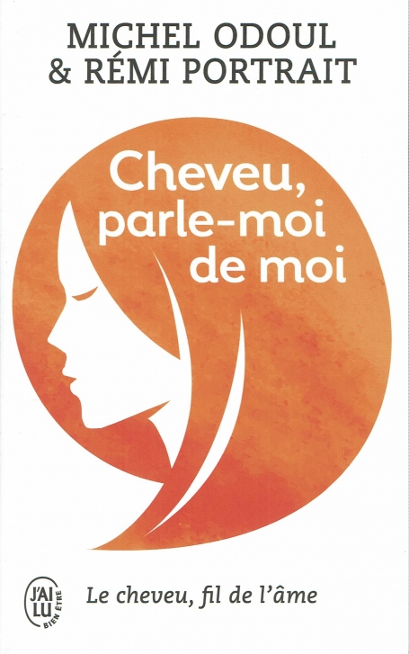 CHEVEU, PARLE-MOI DE MOI - LE CHEVEU, FIL DE L´AME