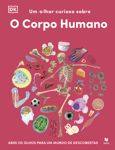 UM OLHAR CURIOSO SOBRE O CORPO HUMANO