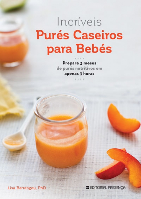 INCRIVEIS PURES CASEIROS PARA BEBES - PREPARE 3 MESES DE PURES NUTRITIVOS EM APENAS 3 HORAS