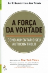 A FORCA DA VONTADE - COMO AUMENTAR O SEU AUTOCONTROLO
