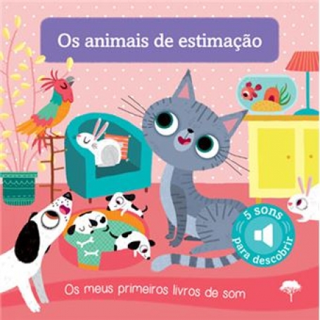 OS ANIMAIS DE ESTIMACAO - OS MEUS PRIMEIROS LIVROS DE SOM