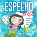ESPELHO DO CORACAO - UMA AVENTURA NO MUNDO DA VERDADEIRA BELEZA