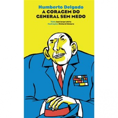 HUMBERTO DELGADO - A CORAGEM DO GENERAL SEM MEDO