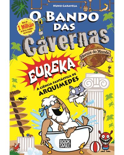O BANDO DAS CAVERNAS - EUREKA: A CIENCIA FANTASTICA DE ARQUIMEDES