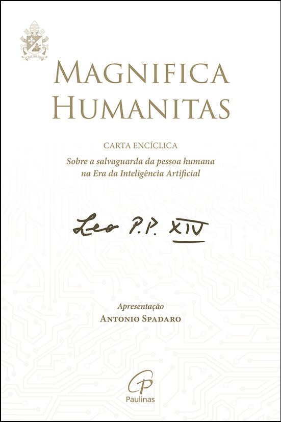 MAGNIFICA HUMANITAS carta enciclica - sobre a salvaguarda da pessoa humana na era da inteligencia artificial