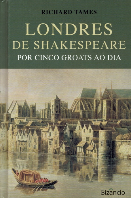 LONDRES DE SHAKESPEARE POR CINCO GROATS AO DIA