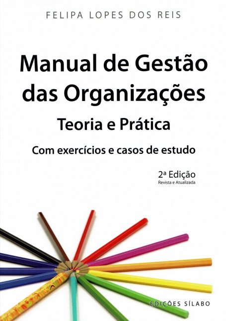 MANUAL DE GESTAO DAS ORGANIZAÇOES - TEORIA E PRATICA ( COM EXERCICIOS E CASOS DE ESTUDO) - 2ª EDIÇÃO
