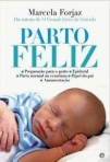 PARTO FELIZ - preparacao para o parto - epidural - parto normal ou cesariana - papel do pai - amamentacao