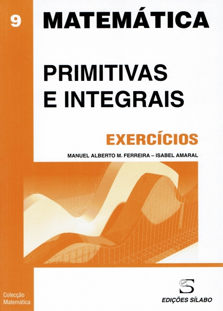 MATEMATICA - 9 - PRIMITIVAS E INTEGRAIS- EXERCICIOS COLECCAO MATEMATICA - 9