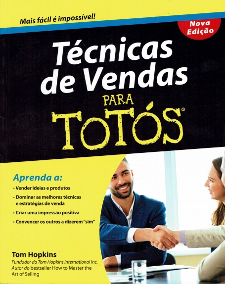 45221.20 - TECNICAS DE VENDAS PARA TOTOS - NOVA EDICAO - Aprenda a_vender ideias e produtos/dominar as melhores tecnicas e estrategias de venda / criar uma impressão positiva / convencer os outros a dizerem sim