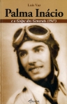 PALMA INACIO E O GOLPE DOS GENERAIS (1947)