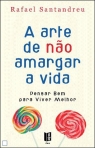 ARTE DE NAO AMARGAR A VIDA - edicao de bolso