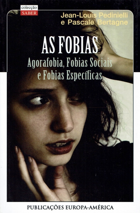 FOBIAS - AGORAFOBIA FOBIAS SOCIAIS E FOBIAS ESPECIFICAS - COLEÇÃO SABER 274