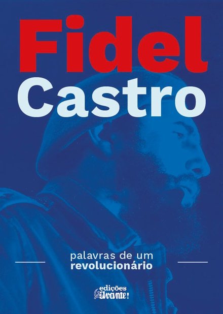 FIDEL CASTRO: palavras de um revolucionário