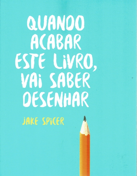 QUANDO ACABAR ESTE LIVRO VAI SABER DESENHAR
