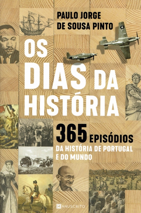 OS DIAS DA HISTORIA - 365 EPISÓDIOS DA HISTORIA DE PORTUGAL E DO MUNDO