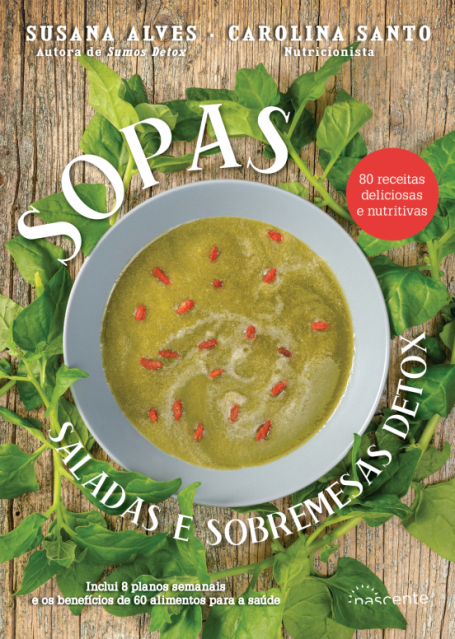 SOPAS, SALADAS E SOBREMESAS DETOX - 80 receitas deliciosas e nutritivas