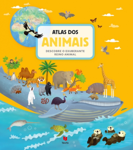 ATLAS DOS ANIMAIS - Descobre o exuberante Reino Animal