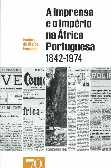 A IMPRENSA E O IMPÉRIO NA ÁFRICA PORTUGUESA 1842-1974