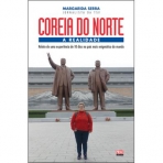 COREIA DO NORTE A REALIDADE - RELATO DE UMA EXPERIENCIA DE 10 DIAS NO PAIS MAIS ENIGMATICO DO MUNDO