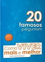 20 FAMOSOS PERGUNTAM - COMO VIVER MAIS E MELHOR