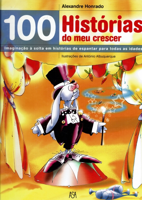 100 HISTORIAS DO MEU CRESCER - IMAGINACAO A SOLTA EM HISTORIAS DE ESPANTAR PARA TODAS AS IDADES