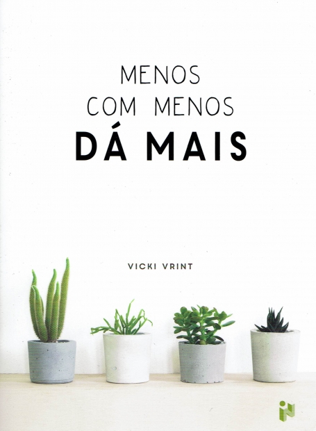 MENOS COM MENOS DÁ MAIS