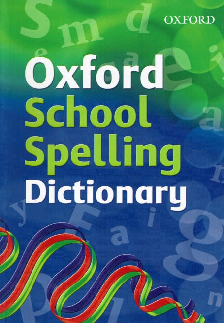 OXFORD SCHOOL SPELLING DICTIONARY