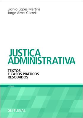 Justiça Administrativa - Textos e Casos Práticos Resolvidos