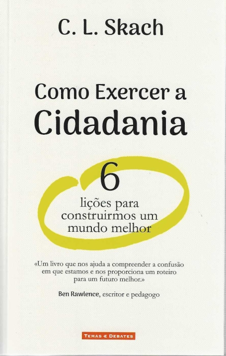 COMO EXERCER A CIDADANIA 6 lições para construirmos um mundo melho