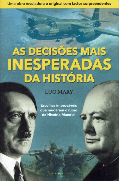 AS DECISOES MAIS INESPERADAS DA HISTORIA - ESCOLHAS IMPROVAVEIS QUE MUDARAM O RUMO DA HISTORIA MUNDIAL